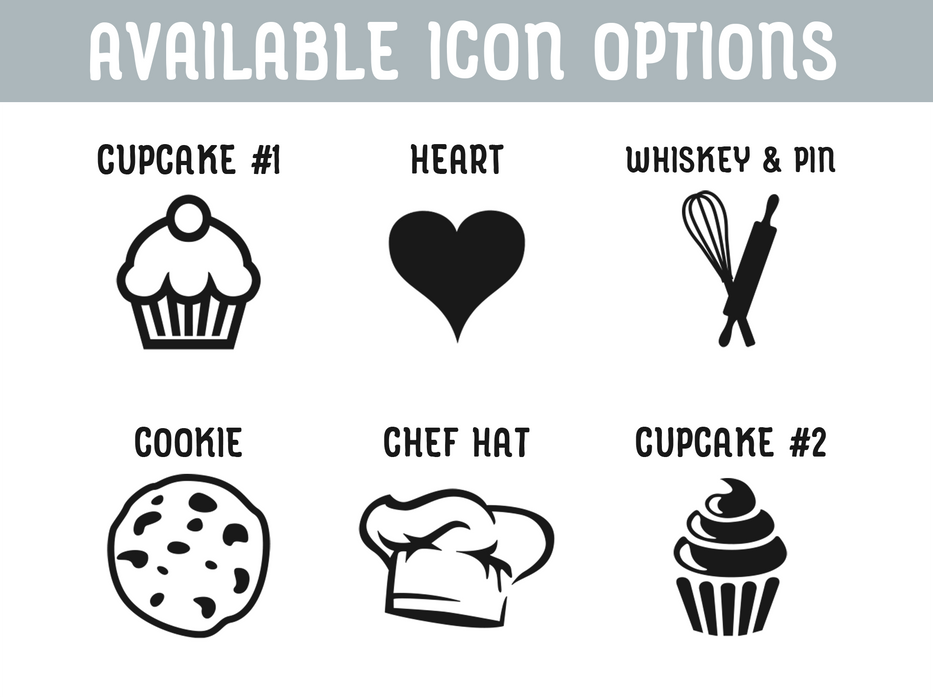 Available Icon Options Cupcake 1 Heart Whiskey & Pin Cookie Chef Hat Cupcake 2