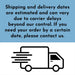 Shipping and delivery information graphic explaining that estimated delivery dates may vary due to carrier delays. Customers are advised to contact the shop for time-sensitive orders.