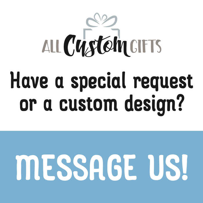 All Custom Gifts custom request graphic inviting shoppers to message for personalized orders or special design requests. Brand logo and contact prompt are featured prominently.