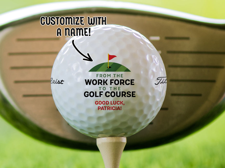 A Titleist golf ball sitting on a wooden golf tee with a club behind. Golf ball has From the Work Force to the Golf Course design on it. An arrow points at the ball with text that reads customize a name!