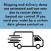 Shipping and delivery information graphic explaining that estimated delivery dates may vary due to carrier delays. Customers are encouraged to contact the shop for time-sensitive orders.