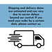 The image is a blue and white graphic with a simple black and white illustration of a delivery truck. The text above the truck reads, "Shipping and delivery dates are estimated and can vary due to carrier delays beyond our control. If you need your order by a certain date, please contact us."
