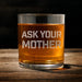Front-facing product image of the whiskey glass on a wooden surface, clearly showing the “Ask Your Mother” design layout.