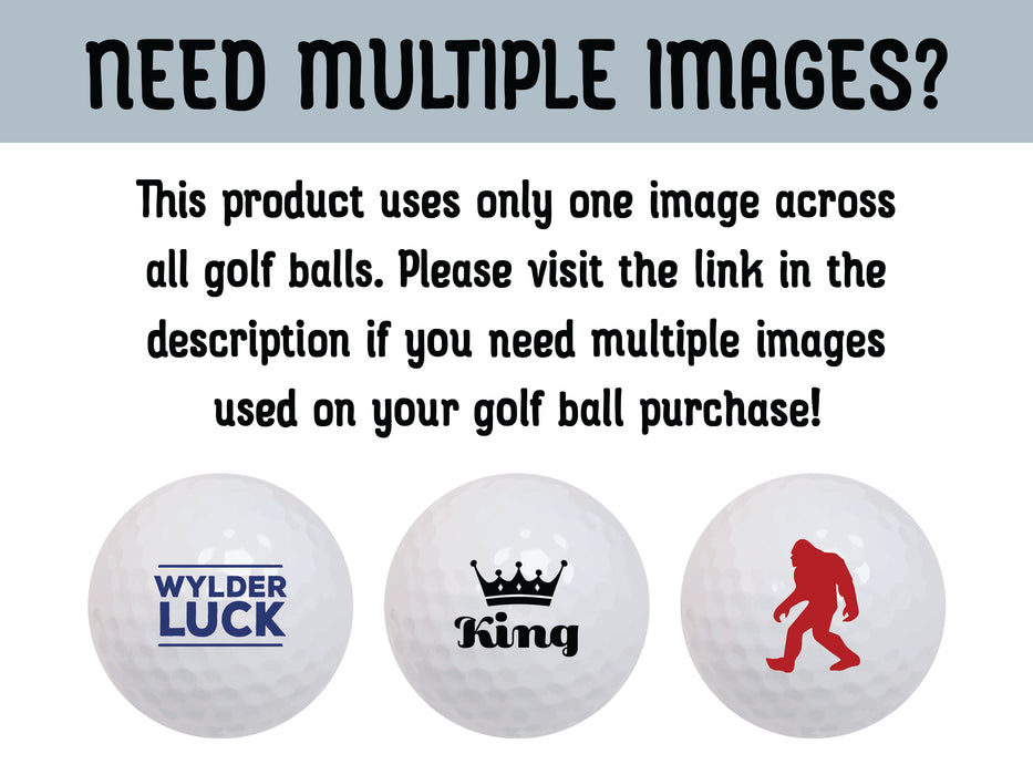 Need multiple images? This product uses only one image across all golf balls. Please visit the link in the description if you need multiple images used on your golf ball purchase!