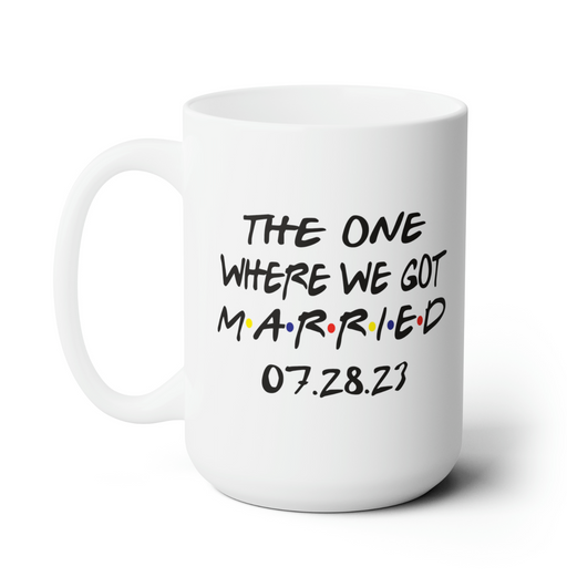 white mug on white table with friends design typography that says The One Where We Got Married 07.28.23