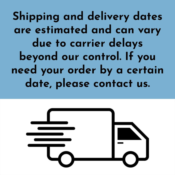 Shipping and delivery information graphic explaining that estimated delivery dates may vary due to carrier delays. Customers are encouraged to contact the shop if they need their order by a specific date.