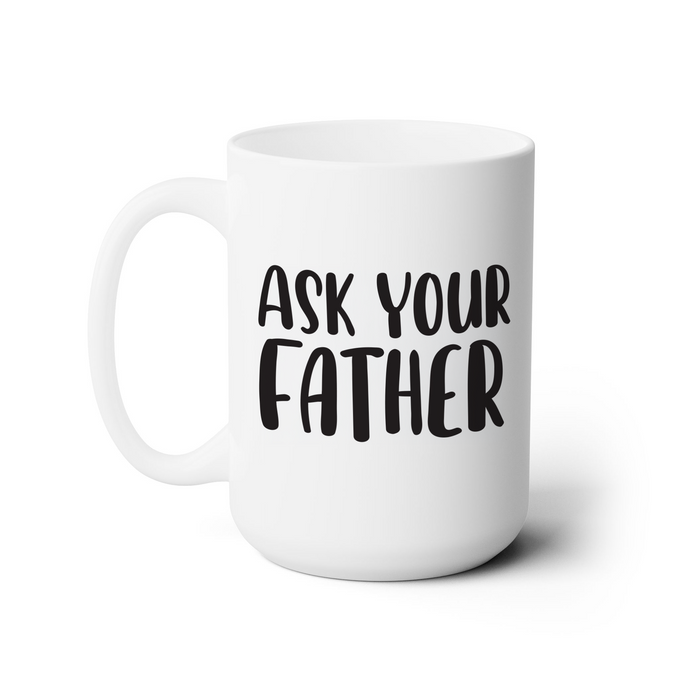 A white ceramic mug with the text "Ask Your Father" printed on it in black lettering.