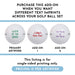 Three golf balls with different text imprints: "Queen of the Green," "Cathy's Fore-Tee!," and "Tee Time is Me Time." Text says, purchase this add-on when you want different text imprints across your golf ball set, this listing is for single-sided printing only, and pricing is per artwork.