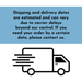 The image is a blue and white graphic with a simple black and white illustration of a delivery truck. The text above the truck reads, "Shipping and delivery dates are estimated and can vary due to carrier delays beyond our control. If you need your order by a certain date, please contact us."