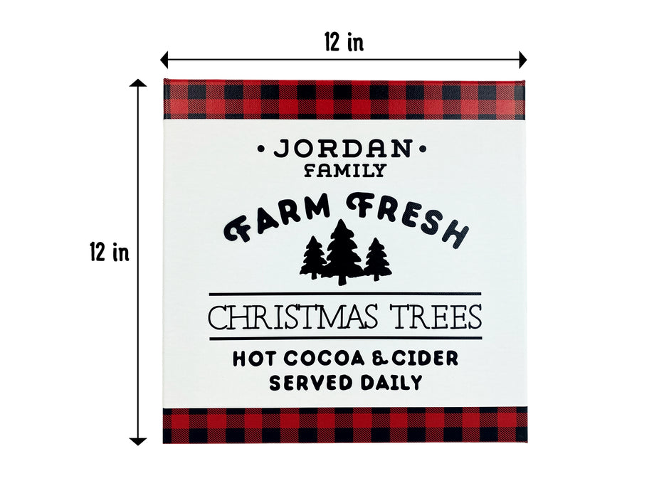 Canvas measures at 12in x 12 in. Farm Fresh Christmas Trees design shown on canvas. Design has red and black plaid border with black text, Jordan Family Farm Fresh Christmas Trees Hot Cocoa & Cider Served Daily.