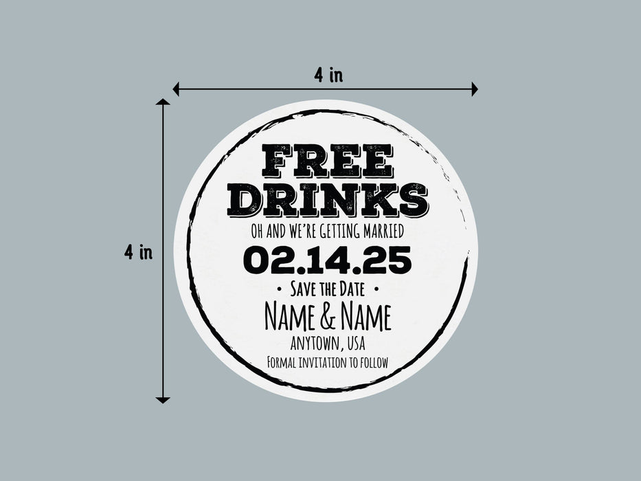 Single coaster with size measurements. Coasters feature Free Drinks Save the Date design. Design has a circular brushstroke around the text “Free Drinks, Oh And We’re Getting Married, 02.14.25, Save The Date, Name & Name, Anytown, USA, Formal Invitation to Follow”. Design is printed in black on a white round coaster. Coaster is sized to 4 inch width and 4 inch height.