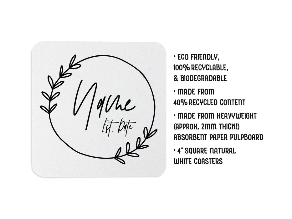 Single coaster beside text. Coasters feature Floral Family Name design. Design has a simple, circular, floral frame around the words "Name Est. Date". Design is printed on a white square coaster. Text to the right of coaster says: Eco friendly, 100% recyclable, & biodegradable, Made from 40% recycled content, Made from heavyweight (approx. 2mm thick!) absorbent paper pulpboard, 4 inch Round Natural White Coasters