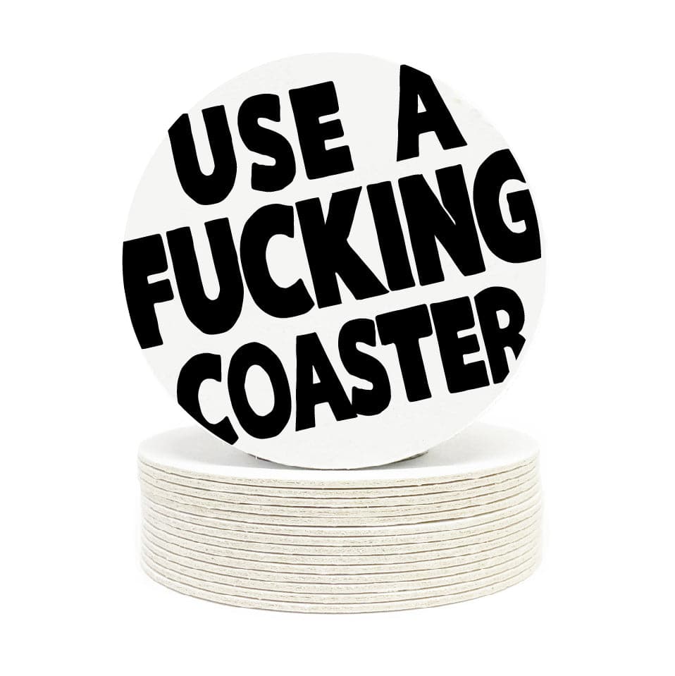 Funny Coasters - Use a F-ing Coaster - Round Coasters — All Custom Gifts