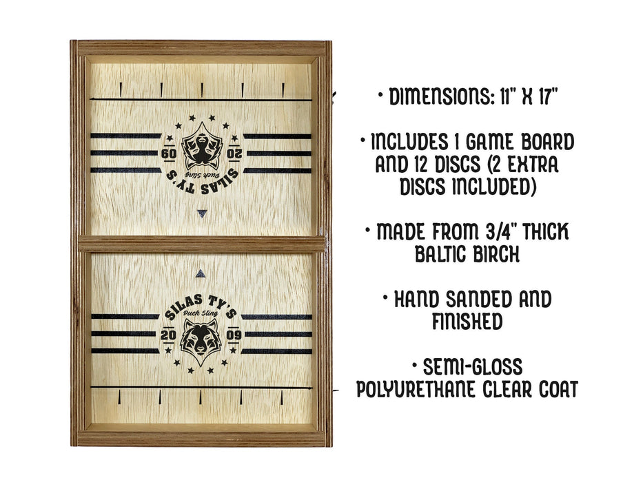Dimensions: 11 inches x 17 inches
Includes 1 game board and 12 discs (2 extra discs included)
Made from 3/4 inch thick baltic birch 
Hand sanded and finished
Semi-gloss Polyurethane clear coat