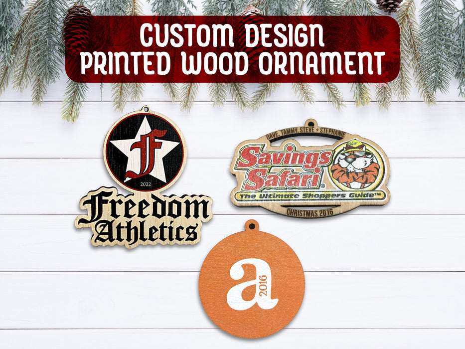 Text: Custom Design Printed Wood OrnamentImage: 3 custom design printed wood ornaments are shown against a white wood background. The ornament designs include designs with custom designs and business logos.